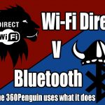 360Rize 360Penguin Wi-Fi Direct vs Bluetooth